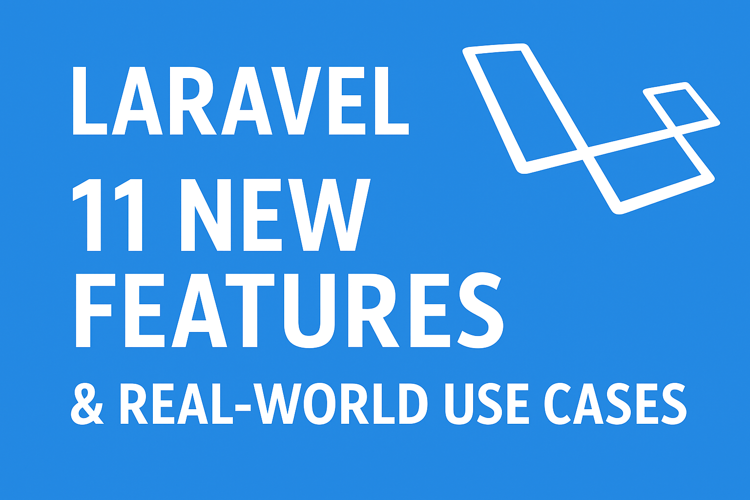 Laravel 11 New Features & Real-World Use Cases